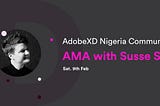 How to effectively use AdobeXD as a new designer; AMA (Ask Me Anything) with Susse Sonderby.
