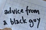 Advice from a black guy after the murders in Atlanta