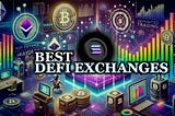 Finding The Best Exchange For Crypto : DEFI Trading on Solana