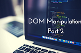 DOM Manipulation | Part-2