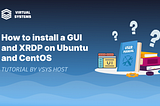 How to Install a GUI and XRDP on Ubuntu and CentOS