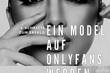 Ein Model auf OnlyFans werden: 6 Schritte zum Erfolg