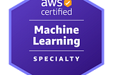 Cracking the AWS Machine Learning Speciality in 72 hours
