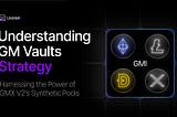 Understanding GM Vaults: Strategy