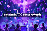 Bonus MATIC/POL Staking Rewards Monthly!