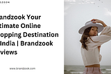 Brandzook Your Ultimate Online Shopping Destination In India | Brandzook Reviews