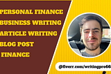 I will write well research SEO optimized articles on personal finance, business writing