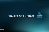 DevTool Update: Concordium Wallet SDKs