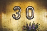 The alarming and amazing realisation of turning 30