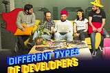 The 6 types of developers you will probably work with within the tech industry.