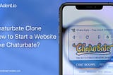 Chaturbate Clone Script: How to Start a Webcam Site Like Chaturbate?