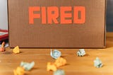 Surprise! You’re fired…