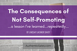 The Consequences of Not Self-Promoting