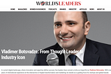 World’s Leaders Magazine Interviews Vladimer Botsvadze in Feature Titled “From Thought Leader to…
