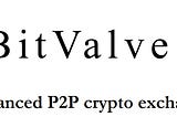 BitValve — the Future of P2P Crypto Exchanges