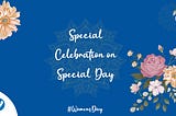 Special Celebration on Special Day