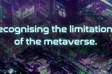 Recognising the Limitations of the Metaverse