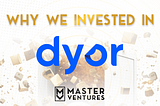 Why We Invested in Dyor