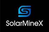 Earn mining rewards by converting energy from the sun into SolarMineX tokens!
