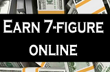 How To Make Money Online: A Realistic Guide To 7 Figures & Beyond