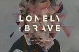 Chronique // Things Will Matter (Redux) — Lonely The Brave