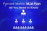 What are the Benefits of the Forced Matrix MLM Plan?