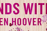 BOOK REVIEW : “It ends with us” from COLLEN HOOVER