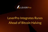 LeverPro Integrates Runes Ahead of Bitcoin Halving