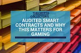 Gaming on the Ethereum Blockchain: Audited Smart Contracts and why This Matters to Blockchain…