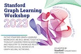 Resumo do “Stanford Graph Learning Workshop 2023”