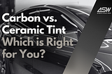 Carbon vs. Ceramic Tint: Which is Right for You?