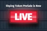 THE SHPING TOKEN PRESALE WITH 40% BONUS SHPING COINS IS NOW LIVE