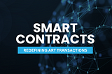 The role of Smart Contracts in redefining Art Transactions.