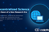 Decentralized Science: The Dawn of a New Research Era