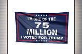 HOT I’m one of the 75 million Trump flag