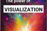 The power of Visualization