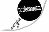 The ugly truth about perfectionism.