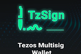 TzSign. Tezos Multisig Wallet is Here
