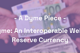 Dyme: Interoperable Web 3 Reserve Cryptocurrency