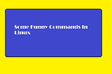 Funny Linux Commands
