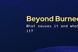 Beyond burned out. Are you too?