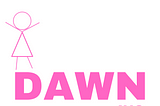 White background with the word dawn in hot pink, all caps, bold font, with a stick girl standing on the letter D with her arms out wide and INC in hot pink under the letter N.