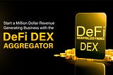 Start a Million Dollar Revenue Generating Business with the Defi DEX Aggregator