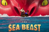 The Sea Beast: Memburu Juru Kisah Perburuan Monster Di Laut