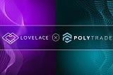 Financial Interest: Lovelace World Partners with Polytrade