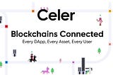 Celer Network: Benefits Of A Diverse Multi-blockchain Ecosystem