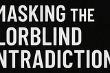 The Contradiction of White Supremacy: Colorblindness vs. White Privilege