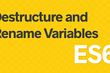 ES6 Destructuring and Variable Renaming Explained!