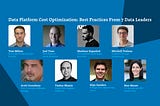 7 Top Data Leaders Share Their Cost Optimization Tips and Tricks