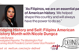 Bridging History and Self: Filipinx American History Month Defined with Nicole Dungca